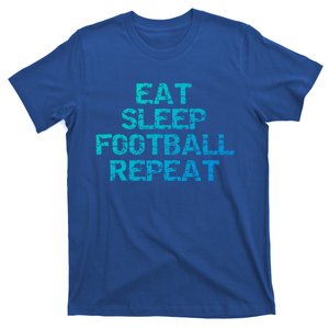 Funny Football Player Gift Eat Sleep Football Repeat Gift T-Shirt