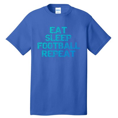 Funny Football Player Gift Eat Sleep Football Repeat Gift Tall T-Shirt