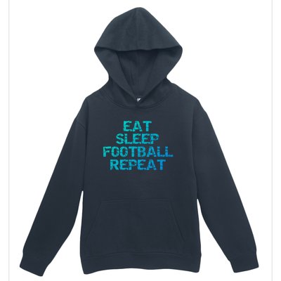 Funny Football Player Gift Eat Sleep Football Repeat Gift Urban Pullover Hoodie