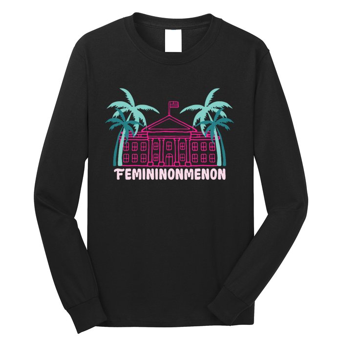 Femininonmenon Funny Presidential Election Long Sleeve Shirt