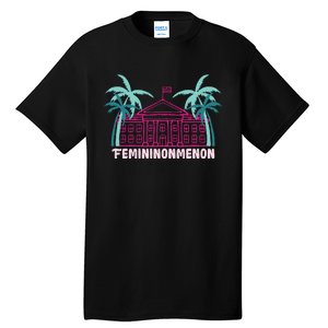 Femininonmenon Funny Presidential Election Tall T-Shirt