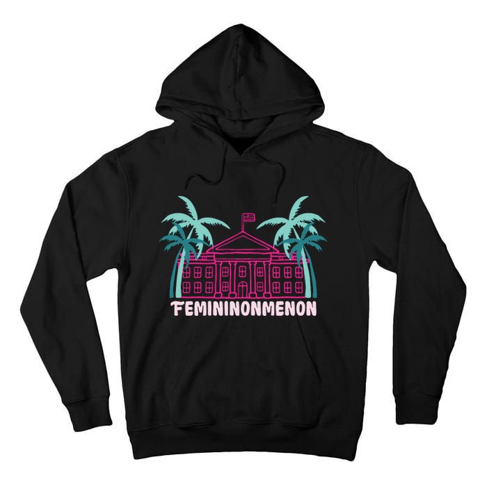 Femininonmenon Funny Presidential Election Tall Hoodie