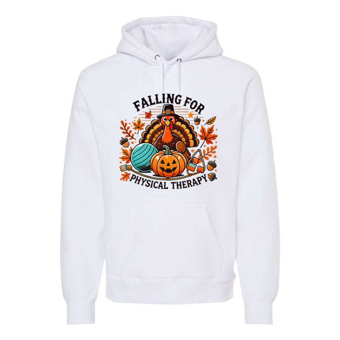 Falling For Physical Therapy Pt Pumpkin Fall Thanksgiving Premium Hoodie