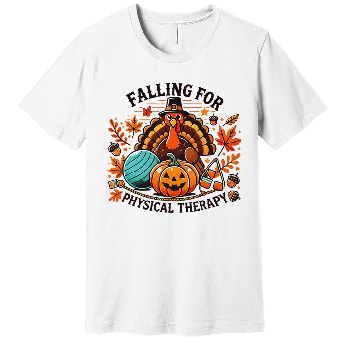 Falling For Physical Therapy Pt Pumpkin Fall Thanksgiving Premium T-Shirt