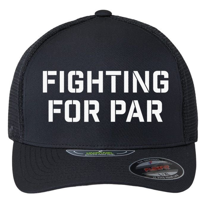 Fighting For Par Golf Funny golf player Flexfit Unipanel Trucker Cap