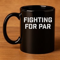 Fighting For Par Golf Funny golf player 11oz C Handle Ceramic Mug
