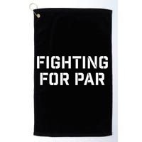 Fighting For Par Golf Funny golf player Golf Towel