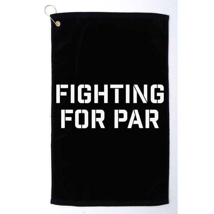 Fighting For Par Golf Funny golf player Golf Towel