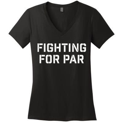 Fighting For Par Golf Funny golf player Women's V-Neck T-Shirt