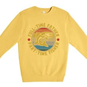 Fullgifttime Father Part Time Fisher Gift Funny Bass Fish Gift Premium Crewneck Sweatshirt