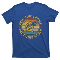 Fullgifttime Father Part Time Fisher Gift Funny Bass Fish Gift T-Shirt