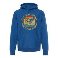 Fullgifttime Father Part Time Fisher Gift Funny Bass Fish Gift Premium Hoodie