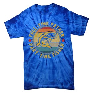 Fullgifttime Father Part Time Fisher Gift Funny Bass Fish Gift Tie-Dye T-Shirt