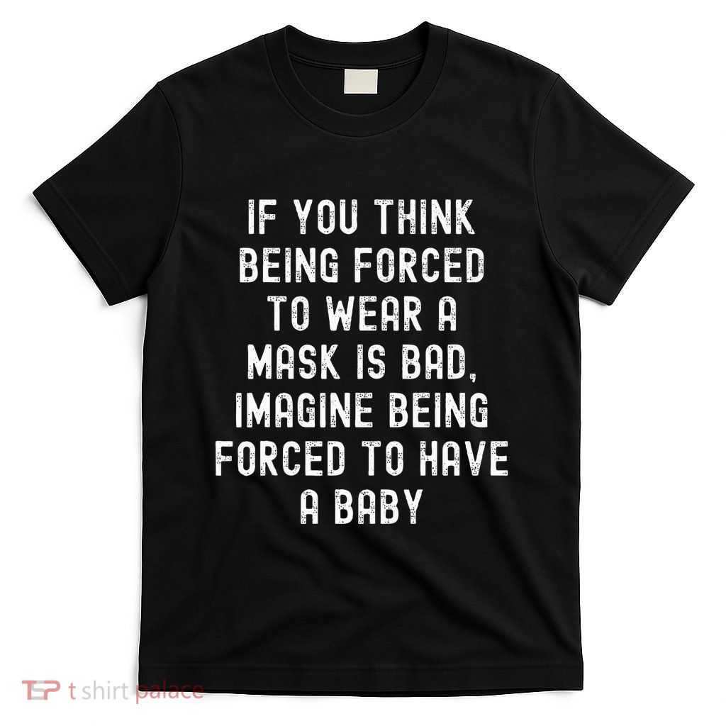 Feminist Feminism Political Mask Humor T-Shirt