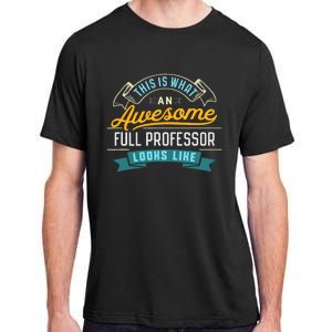 Funny Full Professor Awesome Job Occupation Graduation Adult ChromaSoft Performance T-Shirt