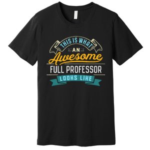 Funny Full Professor Awesome Job Occupation Graduation Premium T-Shirt