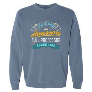 Funny Full Professor Awesome Job Occupation Graduation Garment-Dyed Sweatshirt