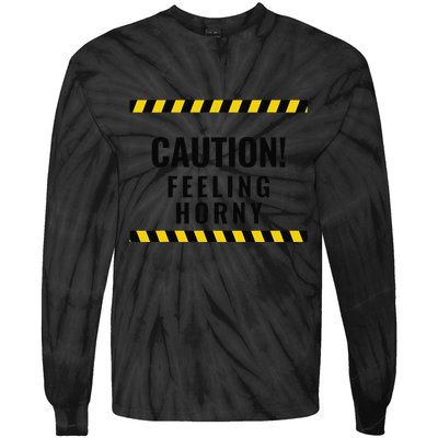 Funny Flirty Quote Design Caution! Feeling Horny Tie-Dye Long Sleeve Shirt