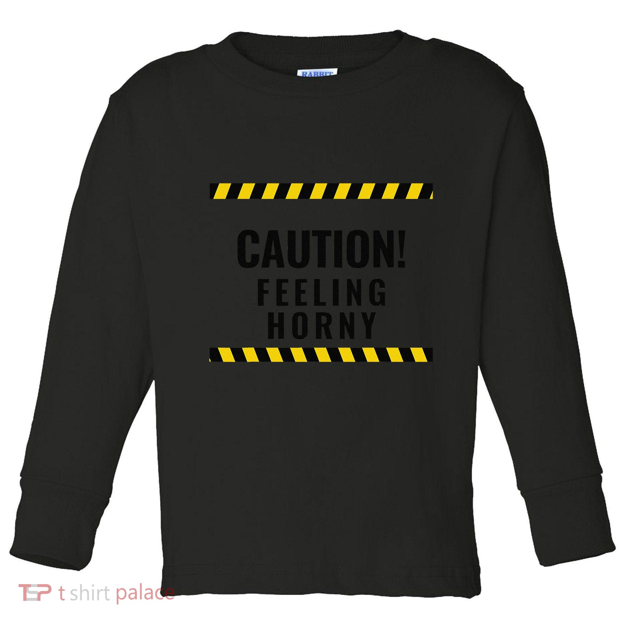 Funny Flirty Quote Design Caution! Feeling Horny Toddler Long Sleeve Shirt