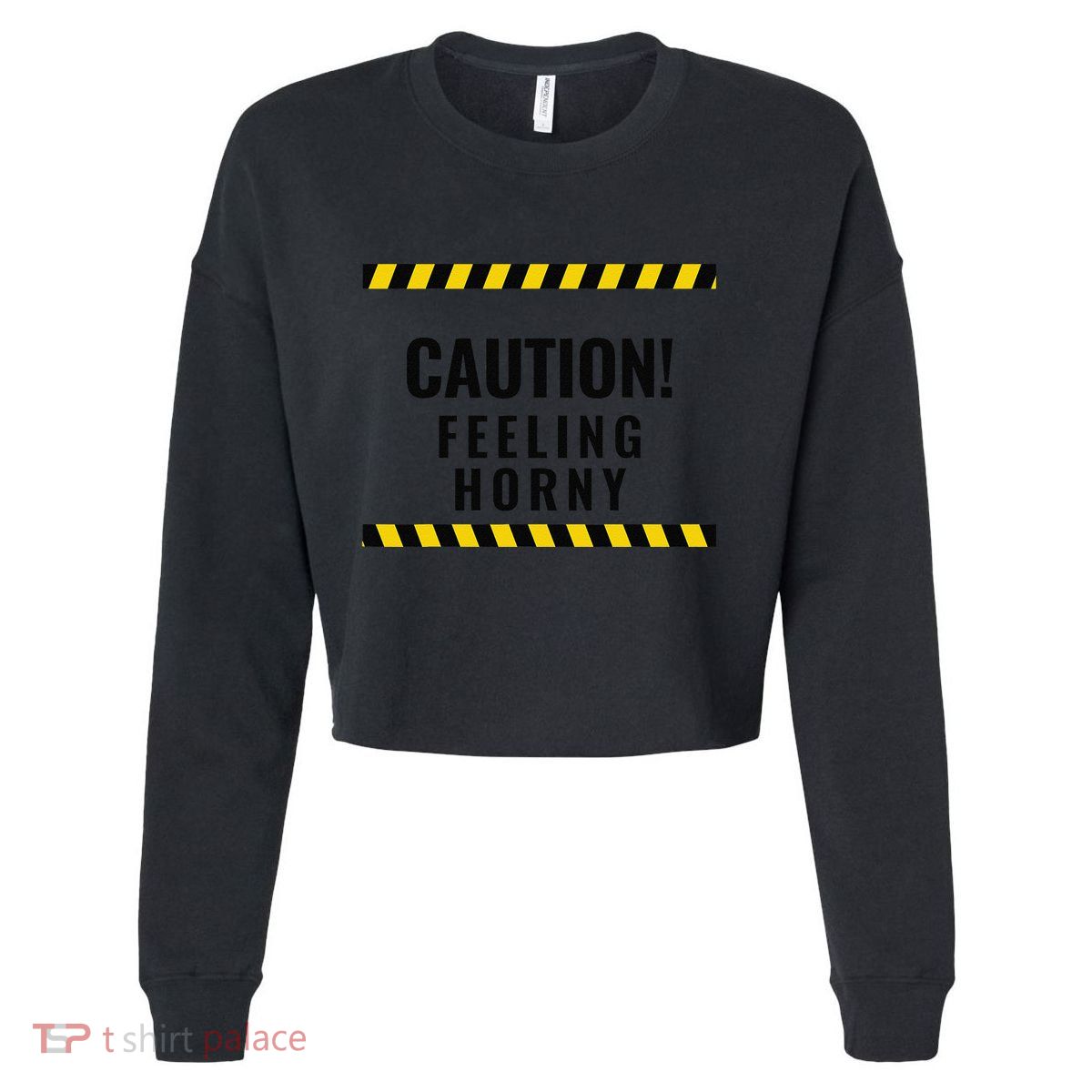 Funny Flirty Quote Design Caution! Feeling Horny Cropped Pullover Crew