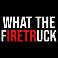 Funny Fireman Quote What The Firetruck For Firefighter Cooling Performance Crew T-Shirt