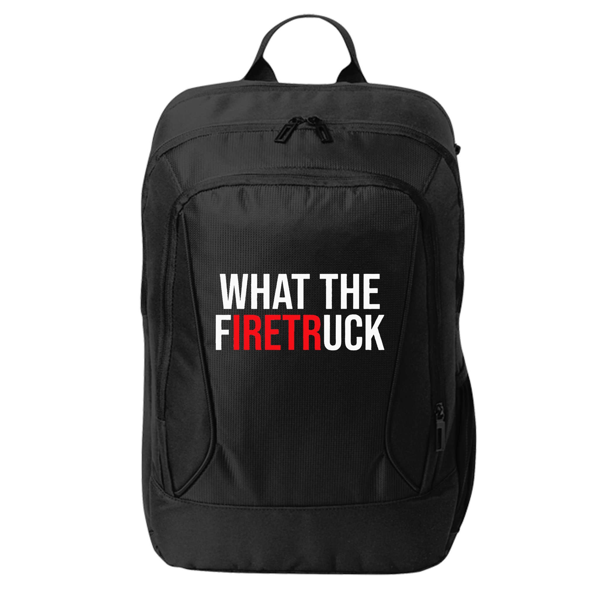 Funny Fireman Quote What The Firetruck For Firefighter City Backpack