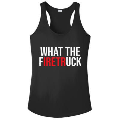 Funny Fireman Quote What The Firetruck For Firefighter Ladies PosiCharge Competitor Racerback Tank