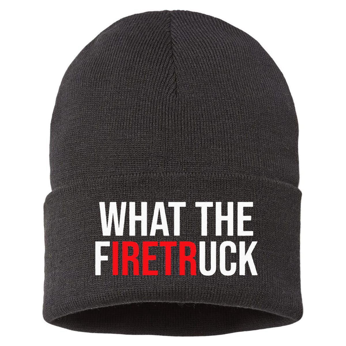 Funny Fireman Quote What The Firetruck For Firefighter Sustainable Knit Beanie