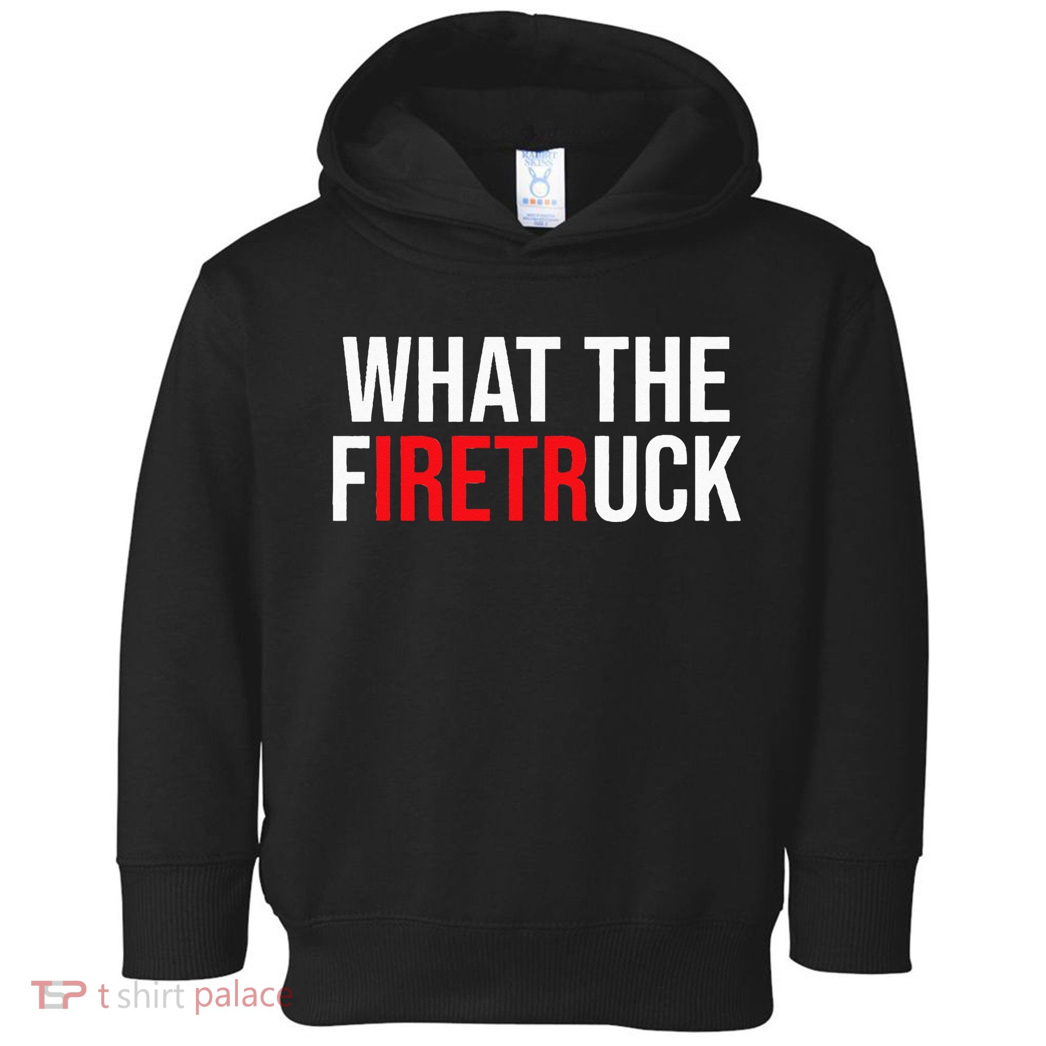 Funny Fireman Quote What The Firetruck For Firefighter Toddler Hoodie