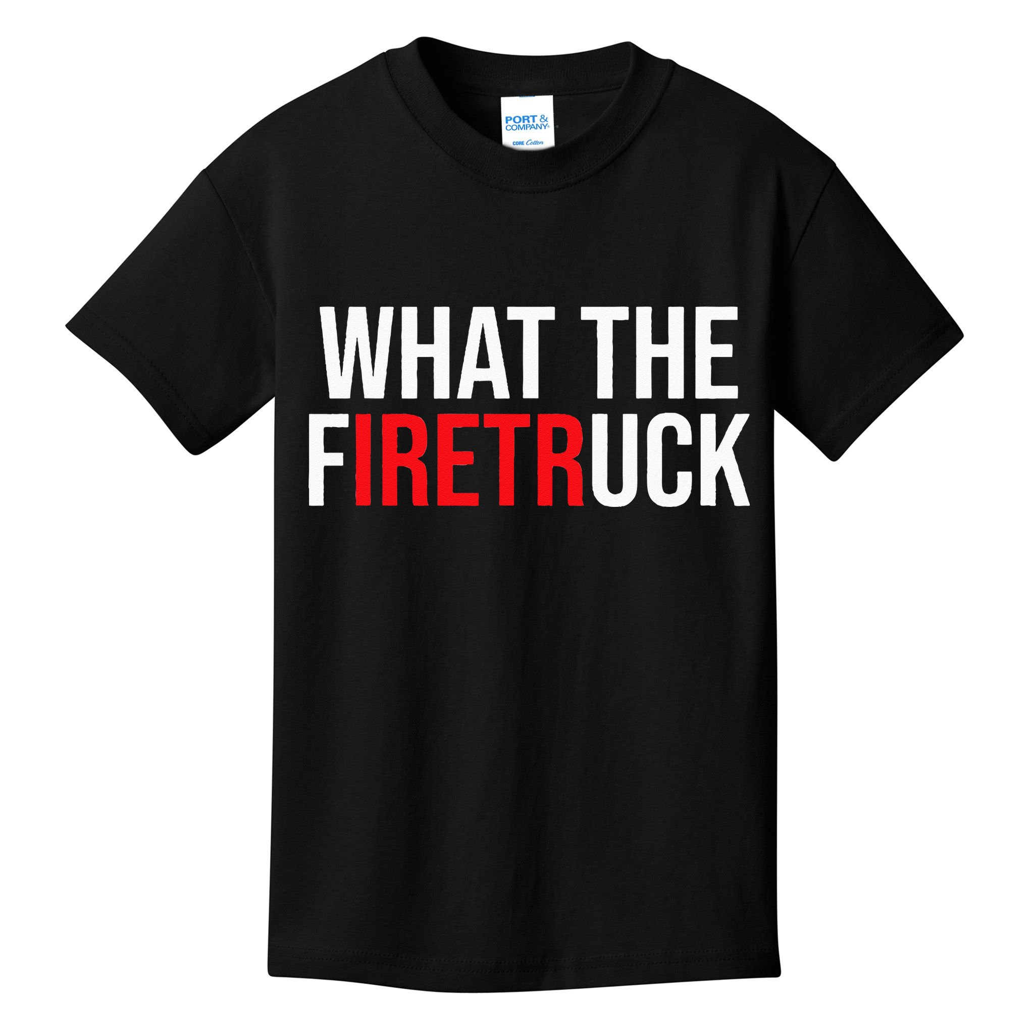 Funny Fireman Quote What The Firetruck For Firefighter Kids T-Shirt