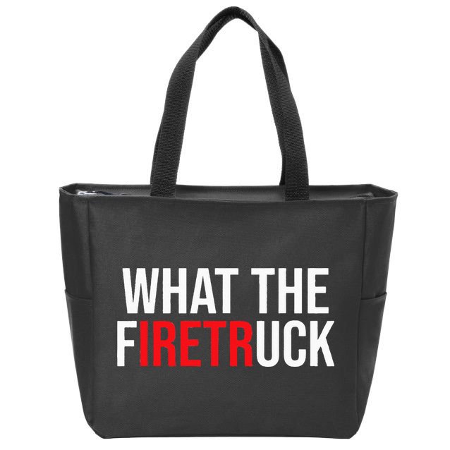 Funny Fireman Quote What The Firetruck For Firefighter Zip Tote Bag