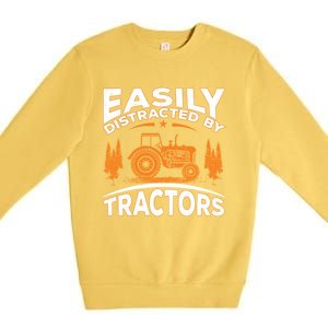 Funny Farming Quote Gift Easily Distracted By Tractors Funny Gift Premium Crewneck Sweatshirt