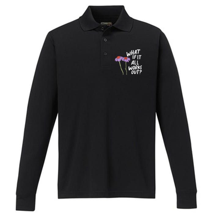 Funny Floral Quote What If It All Works Out Performance Long Sleeve Polo