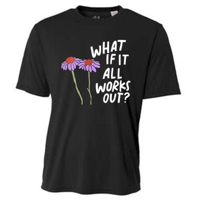 Funny Floral Quote What If It All Works Out Cooling Performance Crew T-Shirt