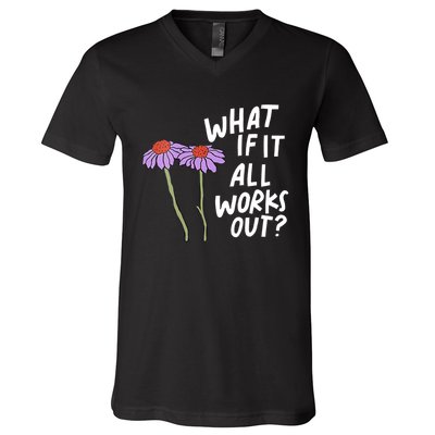 Funny Floral Quote What If It All Works Out V-Neck T-Shirt