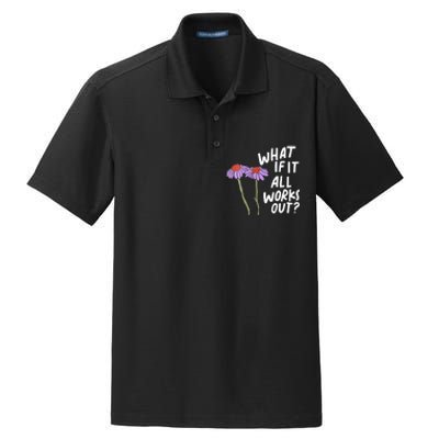 Funny Floral Quote What If It All Works Out Dry Zone Grid Polo