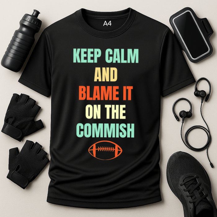 Fantasy Football Quote Keep Calm And Blame The Commissioner Performance Shirt