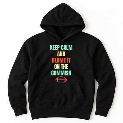 Fantasy Football Quote Keep Calm And Blame The Commissioner Hoodie