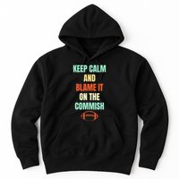 Fantasy Football Quote Keep Calm And Blame The Commissioner Hoodie