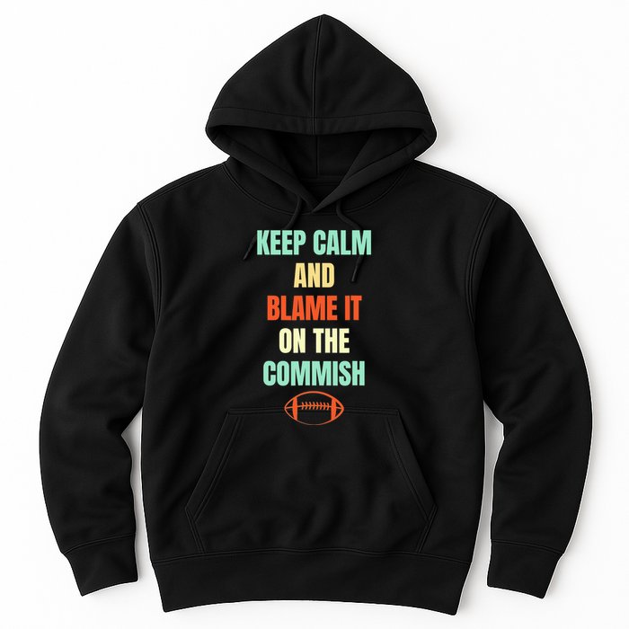 Fantasy Football Quote Keep Calm And Blame The Commissioner Hoodie