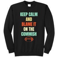 Fantasy Football Quote Keep Calm And Blame The Commissioner Sweatshirt