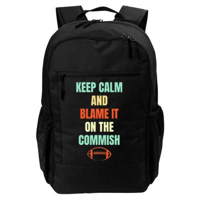 Fantasy Football Quote Keep Calm And Blame The Commissioner Daily Commute Backpack