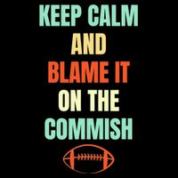 Fantasy Football Quote Keep Calm And Blame The Commissioner Backpack