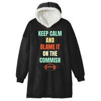 Fantasy Football Quote Keep Calm And Blame The Commissioner Hooded Wearable Blanket