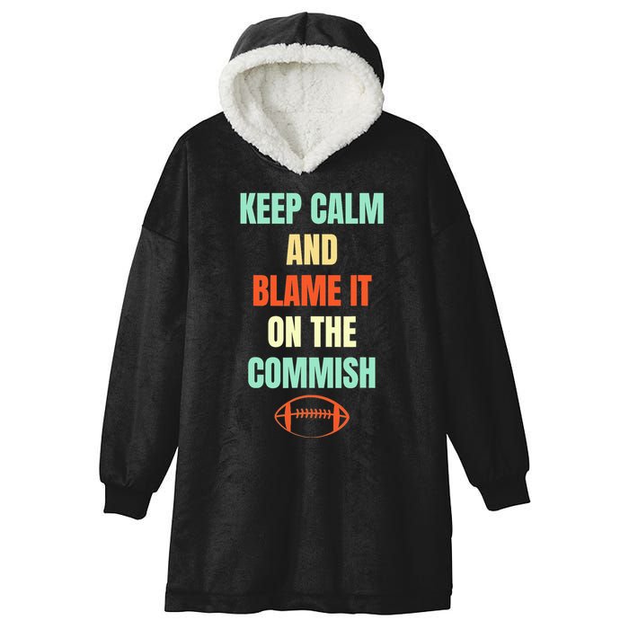 Fantasy Football Quote Keep Calm And Blame The Commissioner Hooded Wearable Blanket