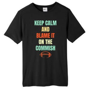 Fantasy Football Quote Keep Calm And Blame The Commissioner Tall Fusion ChromaSoft Performance T-Shirt