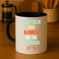 Fantasy Football Quote Keep Calm And Blame The Commissioner Mug