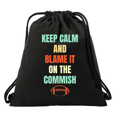 Fantasy Football Quote Keep Calm And Blame The Commissioner Drawstring Bag