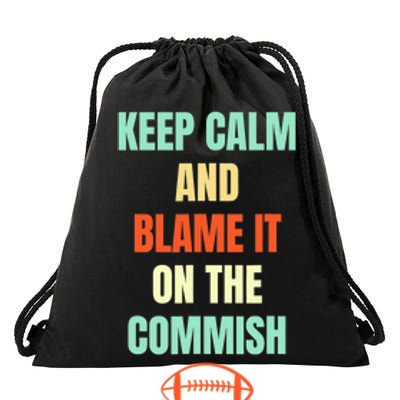 Fantasy Football Quote Keep Calm And Blame The Commissioner Drawstring Bag