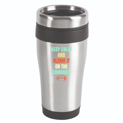 Fantasy Football Quote Keep Calm And Blame The Commissioner 16oz Travel Tumbler